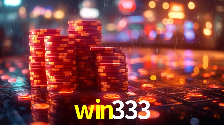 win333: Jogos de Caça-Níqueis-Altas Recompensas, Roleta-Velocidade, Blackjack-Desafios Máximos